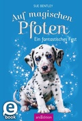 Cover: Auf magischen Pfoten - Ein fantastisches Fest (Auf magischen Pfoten 5) - arsEdition