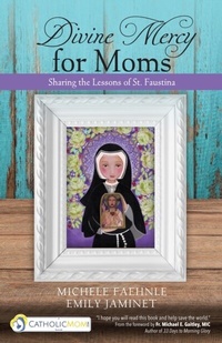 Abbildung von: Divine Mercy for Moms - Ave Maria Press