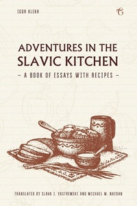 Abbildung von: Adventures in the Slavic Kitchen - Glagoslav Publications B.V.