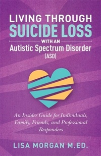 Abbildung von: Living Through Suicide Loss with an Autistic Spectrum Disorder (ASD) - Jessica Kingsley Publishers