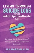 Cover: Living Through Suicide Loss with an Autistic Spectrum Disorder (ASD) - Jessica Kingsley Publishers