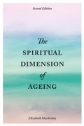 Cover: The Spiritual Dimension of Ageing, Second Edition - Jessica Kingsley Publishers