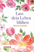 Cover: Lass dein Leben bl&uuml;hen - Verlag Herder