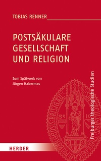 Bild vergrößern Bild: Postsäkulare Gesellschaft und Religion - Verlag Herder