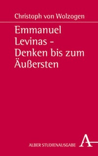 Bild vergrößern Bild: Emmanuel Levinas - Denken bis zum Äußersten - Karl Alber Verlag
