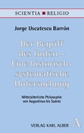 Cover: Der Begriff des Guten - Eine historisch-systematische Untersuchung - Karl Alber Verlag
