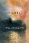 Cover: Hiroyuki Masuyama: Zeit-Reise - Freundeskreis Museum Kurhaus u. Koekkoek Haus Kleve