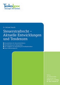 Abbildung von: Steuerstrafrecht - Aktuelle Entwicklungen und Tendenzen - TeleLex