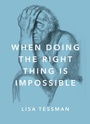 Cover: When Doing the Right Thing Is Impossible - Oxford University Press Inc