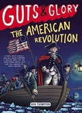 Cover: Guts & Glory: The American Revolution - Little, Brown & Company