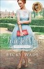 Cover: True to You - Bethany House Publishers, a division of Baker Publishing Group