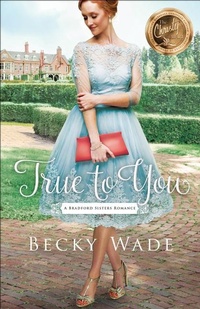 Enlarge image Cover: True to You - Bethany House Publishers, a division of Baker Publishing Group