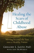 Cover: Healing the Scars of Childhood Abuse - Moving beyond the Past into a Healthy Future - Fleming H. Revell Company