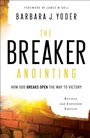 Cover: The Breaker Anointing - How God Breaks Open the Way to Victory - Chosen Books, a division of Baker Publishing Group