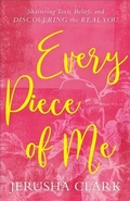 Cover: Every Piece of Me - Baker Academic, Div of Baker Publishing Group