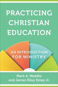 Enlarge image Cover: Practicing Christian Education - An Introduction for Ministry - Baker Academic, Div of Baker Publishing Group