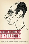 Cover: The Lost Journalism of Ring Lardner - University of Nebraska Press