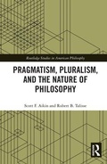 Cover: Pragmatism, Pluralism, and the Nature of Philosophy - Routledge
