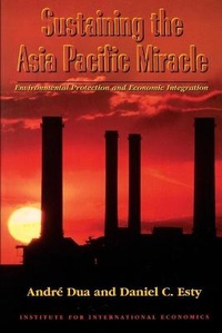 Enlarge image Cover: Sustaining the Asia Pacific Miracle - Environmental Protection and Economic Integration - The Peterson Institute for International Economics