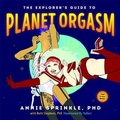 Cover: The Explorer's Guide to Planet Orgasm - Greenery Press
