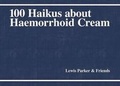 Cover: 100 Haikus About Haemorrhoid Cream - Morbid Books