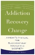 Cover: Addiction, Recovery, Change - KICAM PROJECTS, LLC