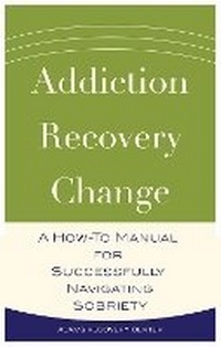 Enlarge image Cover: Addiction, Recovery, Change - KICAM PROJECTS, LLC