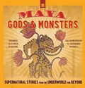 Cover: Maya Gods and Monsters - Thrums LLC