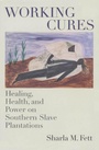 Cover: Working Cures - The University of North Carolina Press