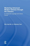 Cover: Mastering Advanced Modern Chinese through the Classics - Routledge
