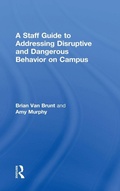 Cover: A Staff Guide to Addressing Disruptive and Dangerous Behavior on Campus - Routledge