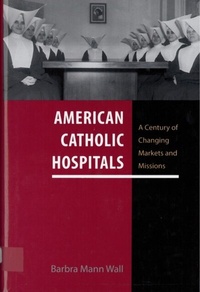 Abbildung von: American Catholic Hospitals - Rutgers University Press