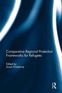Cover: Comparative Regional Protection Frameworks for Refugees - Routledge