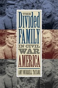 Cover: The Divided Family in Civil War America - The University of North Carolina Press