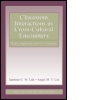 Cover: Classroom Interactions as Cross-Cultural Encounters - Lawrence Erlbaum Associates Inc