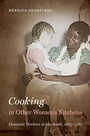 Cover: Cooking in Other Women's Kitchens - The University of North Carolina Press