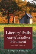 Cover: Literary Trails of the North Carolina Piedmont - The University of North Carolina Press