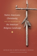 Cover: Native Americans, Christianity, and the Reshaping of the American Religious Landscape - The University of North Carolina Press