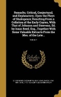 Cover: Remarks, Critical, Conjectural, and Explanatory, Upon the Plays of Shakspeare; Resulting From a Collation of the Early Copies, With That of Johnson and Steevens, Ed. by Isaac Reed, Esq., Together With Some Valuable Extracts From the Mss. of the Late...; Vo - Wentworth Press