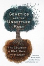 Cover: Genetics and the Unsettled Past - Rutgers University Press
