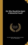 Cover: Oh, Why Should the Spirit of Mortal Be Proud? - Wentworth Press