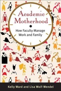Cover: Academic Motherhood - Rutgers University Press