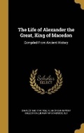 Cover: The Life of Alexander the Great, King of Macedon - Wentworth Press