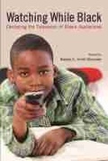 Cover: Watching While Black - Rutgers University Press