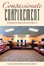 Cover: Compassionate Confinement - Rutgers University Press