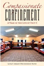 Cover: Compassionate Confinement - Rutgers University Press