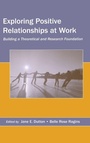 Cover: Exploring Positive Relationships at Work - Psychology Press