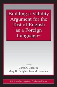 Enlarge image Cover: Building a Validity Argument for the Test of English as a Foreign Language (TM) - Routledge
