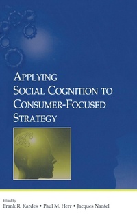 Enlarge image Cover: Applying Social Cognition to Consumer-Focused Strategy - Psychology Press