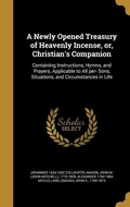 Cover: A Newly Opened Treasury of Heavenly Incense, or, Christian's Companion - Creative Media Partners, LLC
